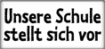 Unsere Schule